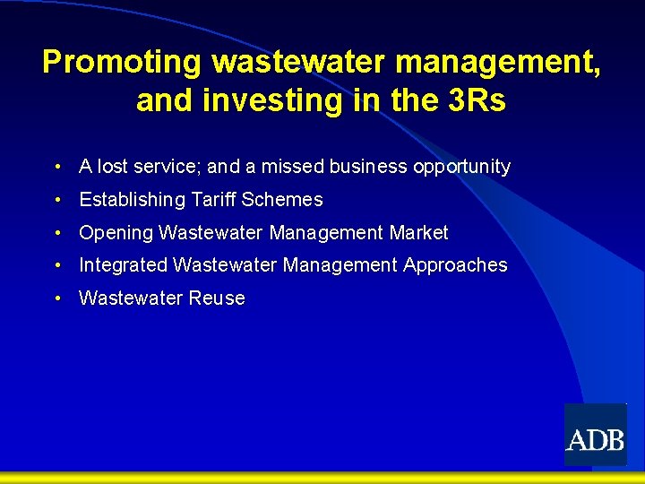 Promoting wastewater management, and investing in the 3 Rs • A lost service; and