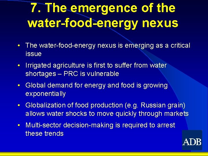 7. The emergence of the water-food-energy nexus • The water-food-energy nexus is emerging as