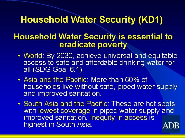 Household Water Security (KD 1) Household Water Security is essential to eradicate poverty •