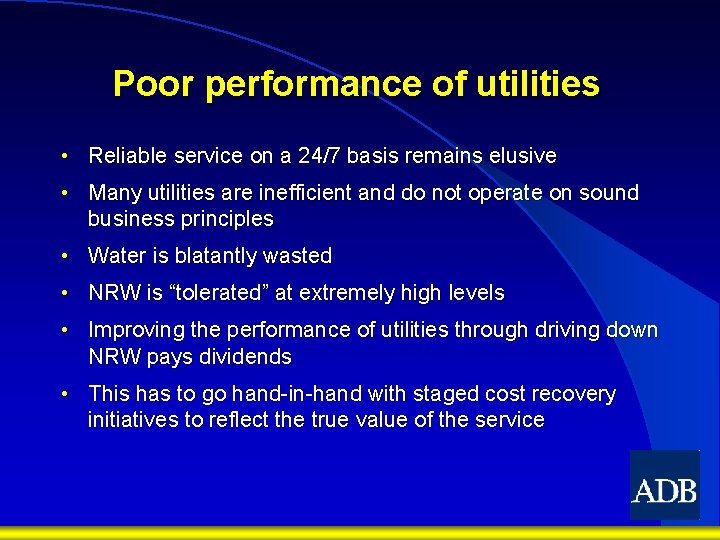Poor performance of utilities • Reliable service on a 24/7 basis remains elusive •