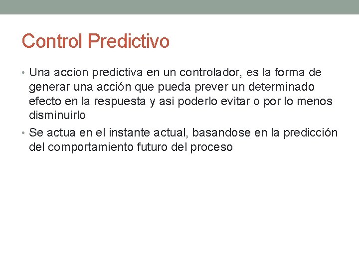 Control Predictivo • Una accion predictiva en un controlador, es la forma de generar