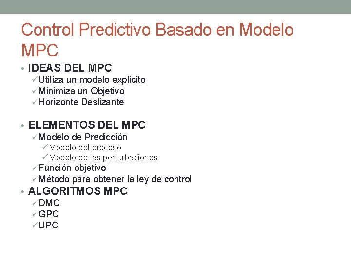 Control Predictivo Basado en Modelo MPC • IDEAS DEL MPC ü Utiliza un modelo