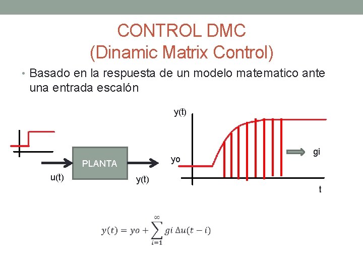 CONTROL DMC (Dinamic Matrix Control) • Basado en la respuesta de un modelo matematico