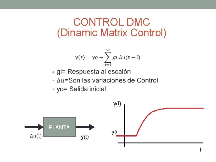 CONTROL DMC (Dinamic Matrix Control) • y(t) PLANTA y(t) yo t 