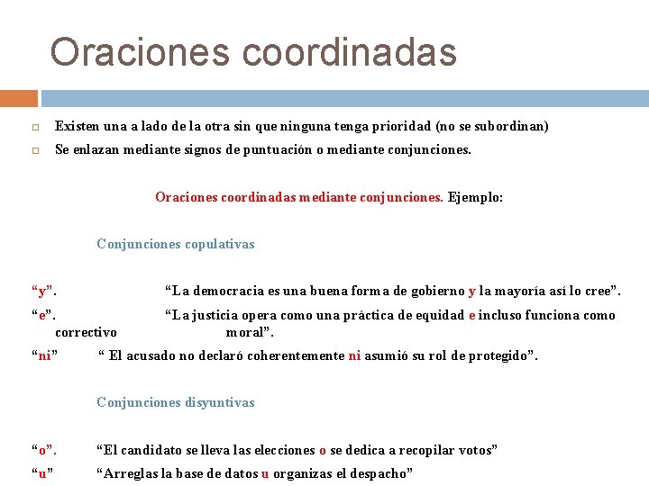 Oraciones coordinadas Existen una a lado de la otra sin que ninguna tenga prioridad Oraciones coordinadas Existen una a lado de la otra sin que ninguna tenga prioridad