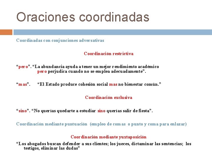 Oraciones coordinadas Coordinadas conjunciones adversativas Coordinación restrictiva “pero”. “La abundancia ayuda a tener un Oraciones coordinadas Coordinadas conjunciones adversativas Coordinación restrictiva “pero”. “La abundancia ayuda a tener un