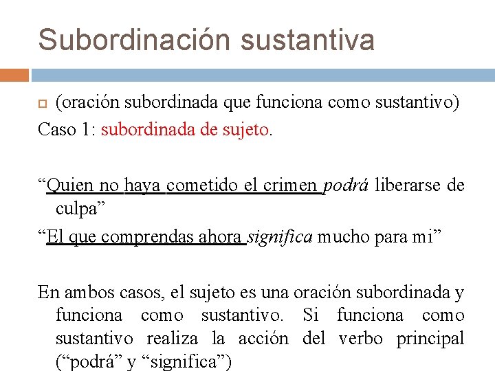 Subordinación sustantiva (oración subordinada que funciona como sustantivo) Caso 1: subordinada de sujeto. “Quien Subordinación sustantiva (oración subordinada que funciona como sustantivo) Caso 1: subordinada de sujeto. “Quien