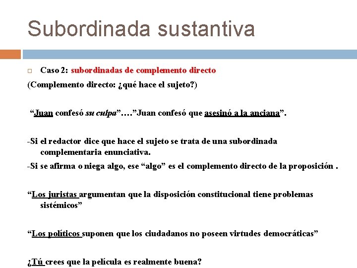 Subordinada sustantiva Caso 2: subordinadas de complemento directo (Complemento directo: ¿qué hace el sujeto? Subordinada sustantiva Caso 2: subordinadas de complemento directo (Complemento directo: ¿qué hace el sujeto?