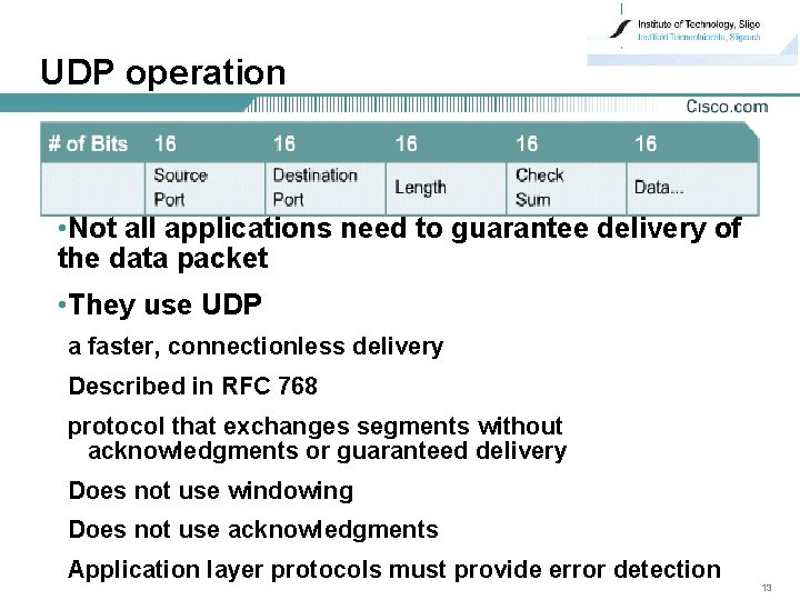 UDP operation • Not all applications need to guarantee delivery of the data packet