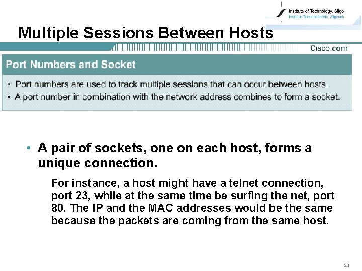 Multiple Sessions Between Hosts • A pair of sockets, one on each host, forms