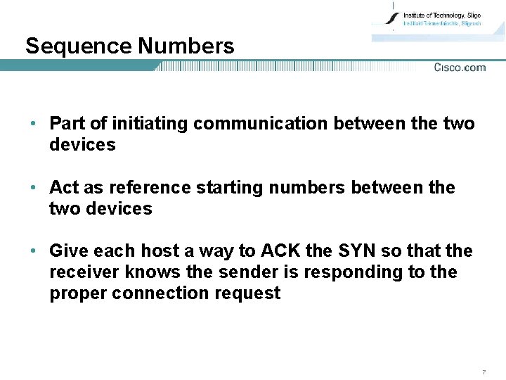 Sequence Numbers • Part of initiating communication between the two devices • Act as