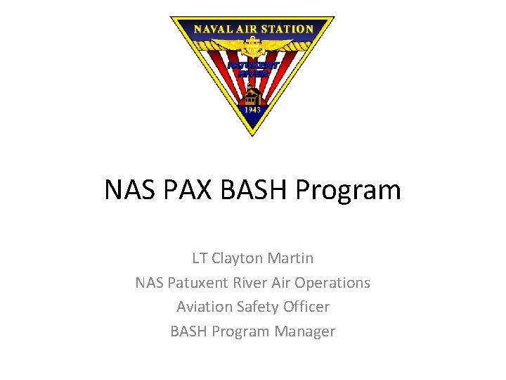 NAS PAX BASH Program LT Clayton Martin NAS Patuxent River Air Operations Aviation Safety