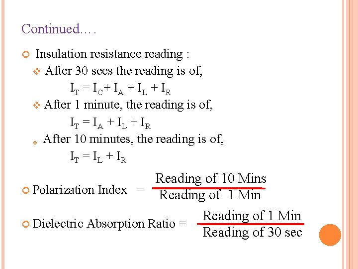 Continued…. Insulation resistance reading : v After 30 secs the reading is of, IT