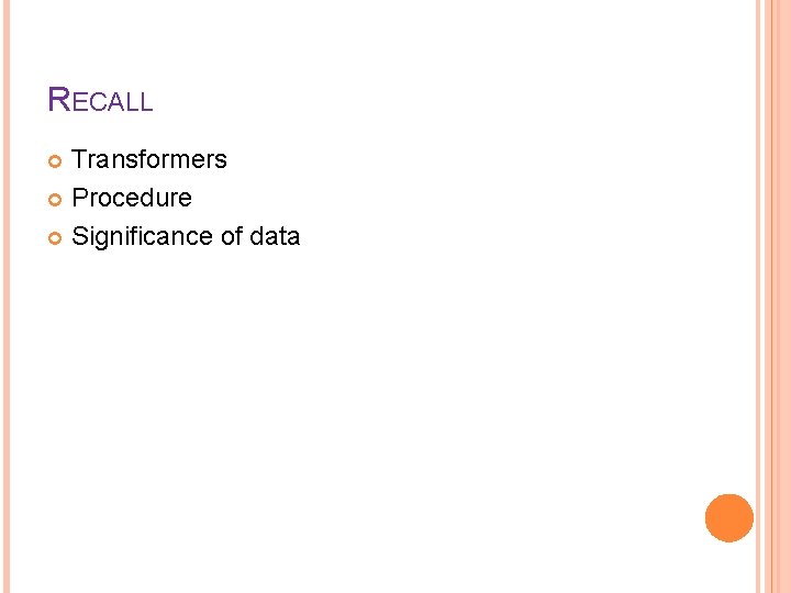 RECALL Transformers Procedure Significance of data 