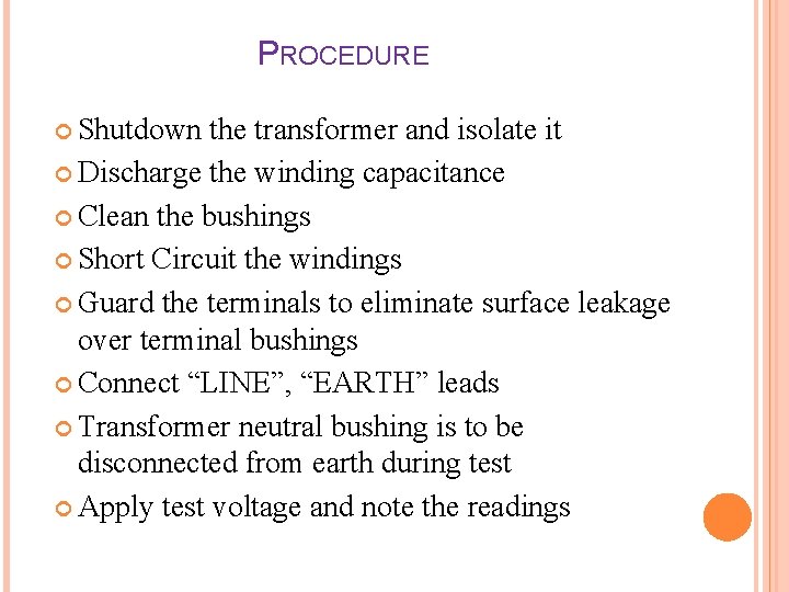 PROCEDURE Shutdown the transformer and isolate it Discharge the winding capacitance Clean the bushings