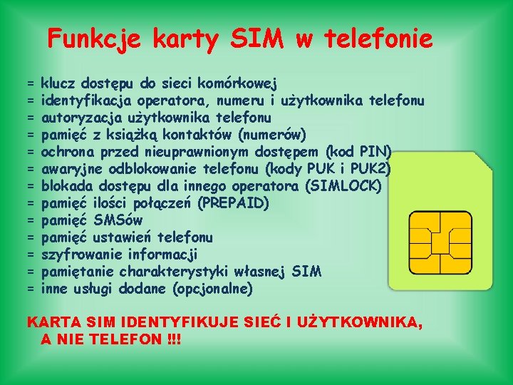 Funkcje karty SIM w telefonie = = = = klucz dostępu do sieci komórkowej