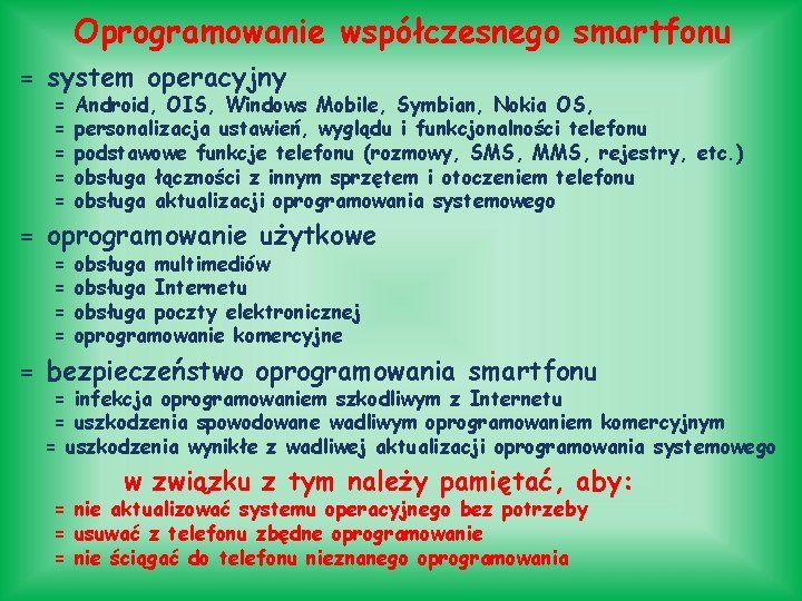 Oprogramowanie współczesnego smartfonu = system operacyjny = = = Android, OIS, Windows Mobile, Symbian,