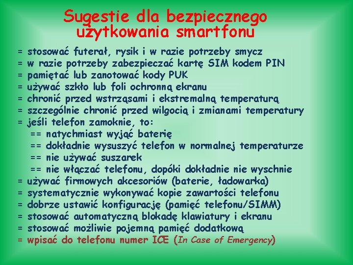 Sugestie dla bezpiecznego użytkowania smartfonu = = = = stosować futerał, rysik i w