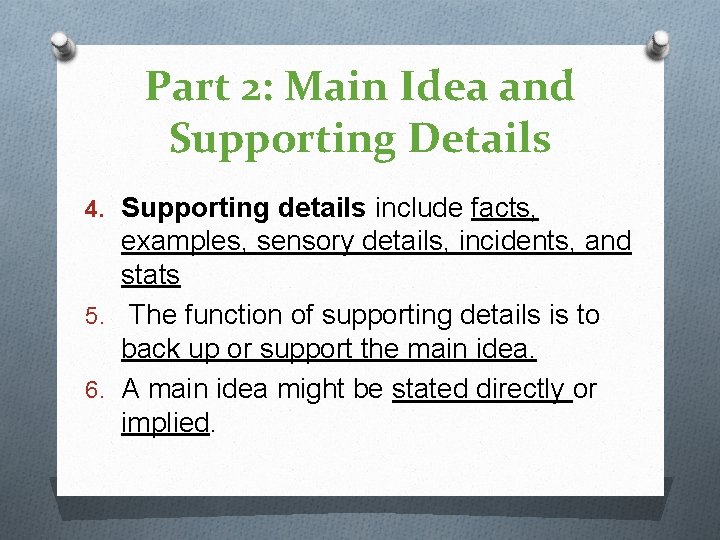 Part 2: Main Idea and Supporting Details 4. Supporting details include facts, examples, sensory