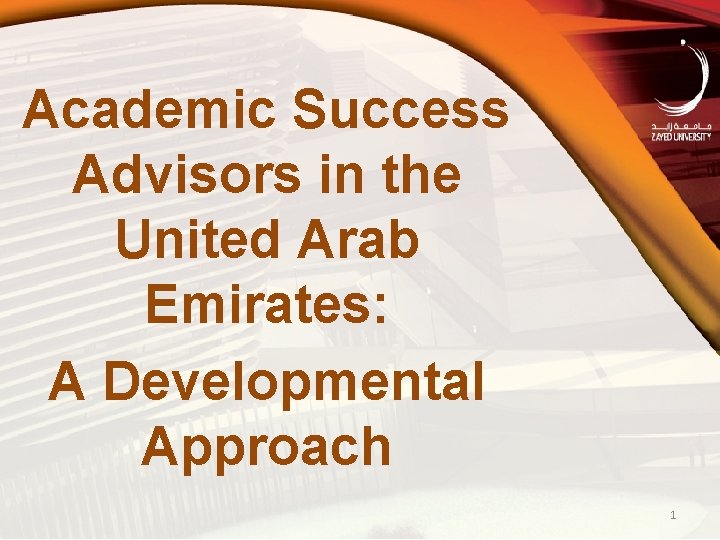Academic Success Advisors in the United Arab Emirates: A Developmental Approach 1 