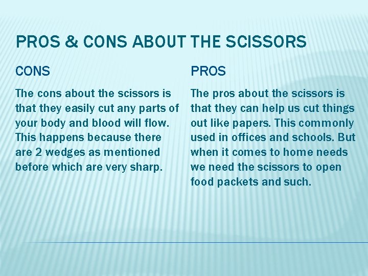 PROS & CONS ABOUT THE SCISSORS CONS PROS The cons about the scissors is