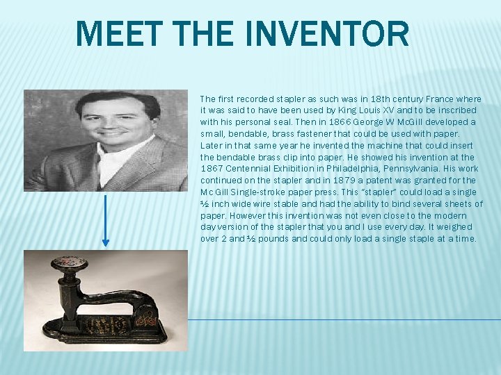 MEET THE INVENTOR The first recorded stapler as such was in 18 th century