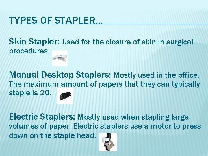 TYPES OF STAPLER… Skin Stapler: Used for the closure of skin in surgical procedures.