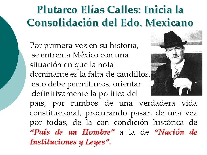 Plutarco Elías Calles: Inicia la Consolidación del Edo. Mexicano Por primera vez en su