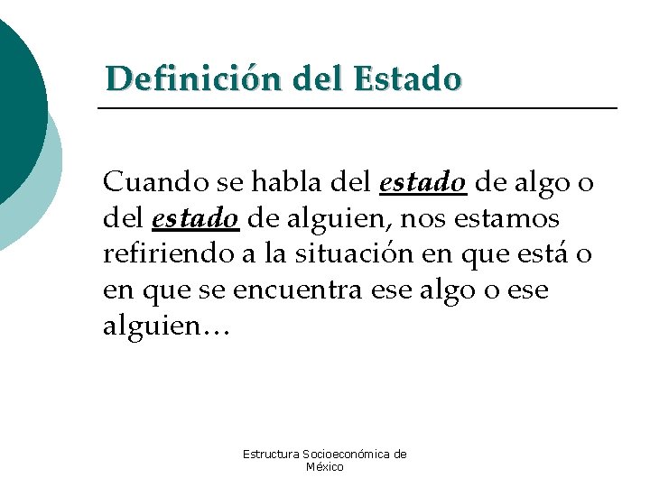 Definición del Estado Cuando se habla del estado de algo o del estado de