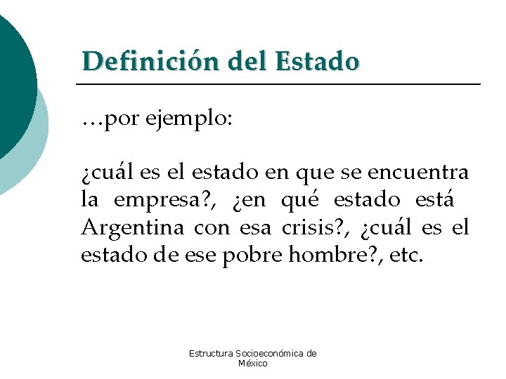 Definición del Estado …por ejemplo: ¿cuál es el estado en que se encuentra la