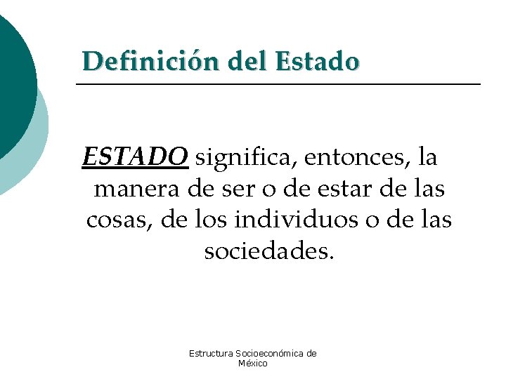 Definición del Estado ESTADO significa, entonces, la manera de ser o de estar de