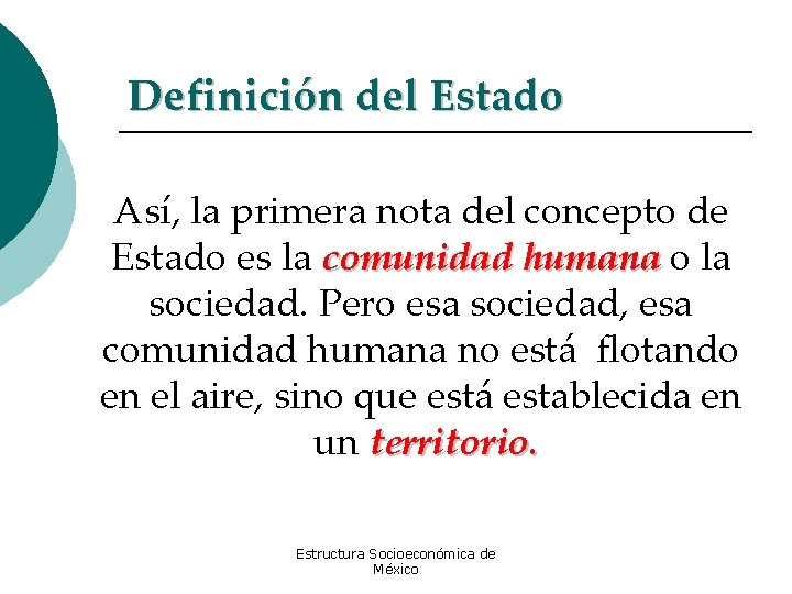 Definición del Estado Así, la primera nota del concepto de Estado es la comunidad