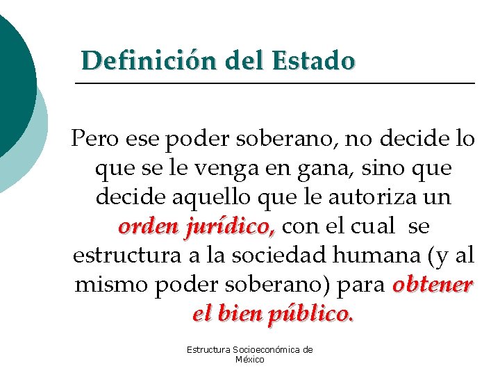 Definición del Estado Pero ese poder soberano, no decide lo que se le venga