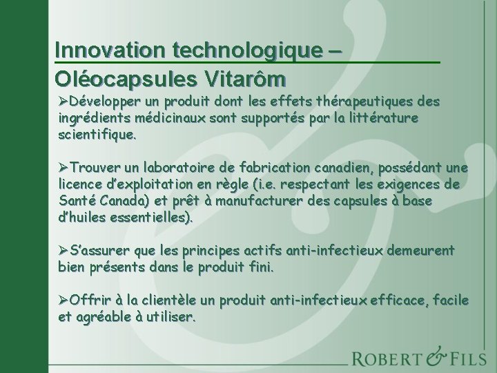 Innovation technologique – Oléocapsules Vitarôm ØDévelopper un produit dont les effets thérapeutiques des ingrédients