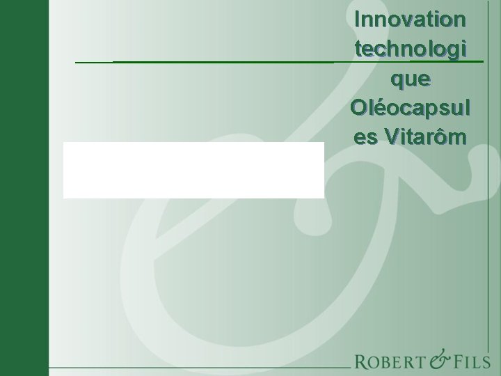 Innovation technologi que Oléocapsul es Vitarôm 