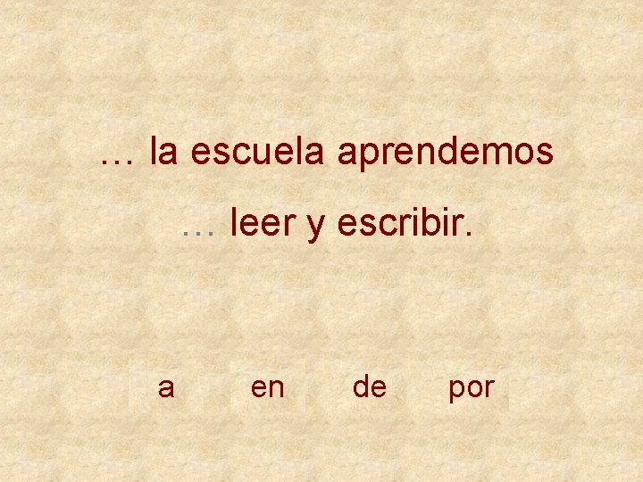 … la escuela aprendemos … leer y escribir. a en de por 