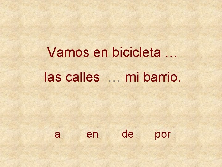 Vamos en bicicleta … las calles … mi barrio. a en de por 