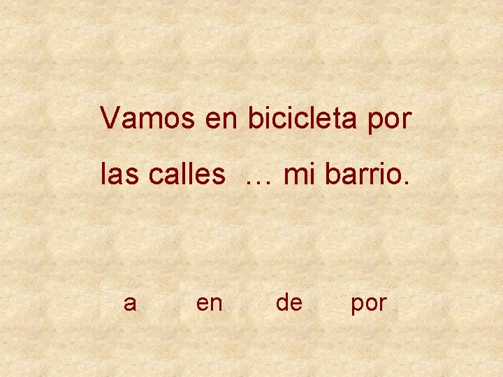 Vamos en bicicleta por las calles … mi barrio. a en de por 