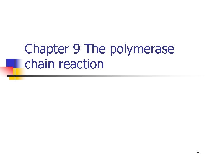 Chapter 9 The polymerase chain reaction 1 Chapter 9 The polymerase chain reaction 1
