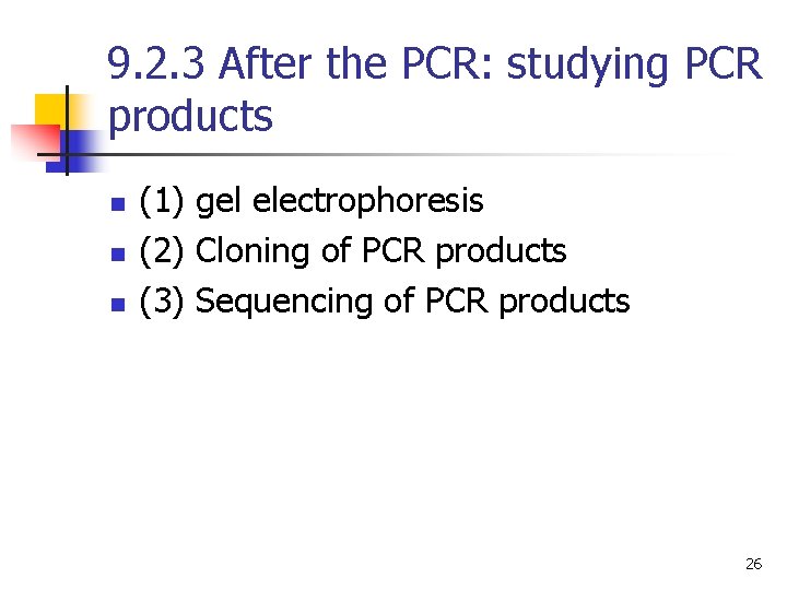 9. 2. 3 After the PCR: studying PCR products n n n (1) gel 9. 2. 3 After the PCR: studying PCR products n n n (1) gel