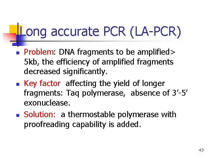 Long accurate PCR (LA-PCR) n n n Problem: DNA fragments to be amplified> 5 Long accurate PCR (LA-PCR) n n n Problem: DNA fragments to be amplified> 5