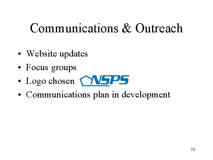 Communications & Outreach • • Website updates Focus groups Logo chosen Communications plan in