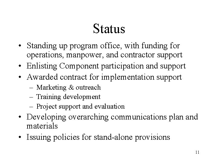 Status • Standing up program office, with funding for operations, manpower, and contractor support