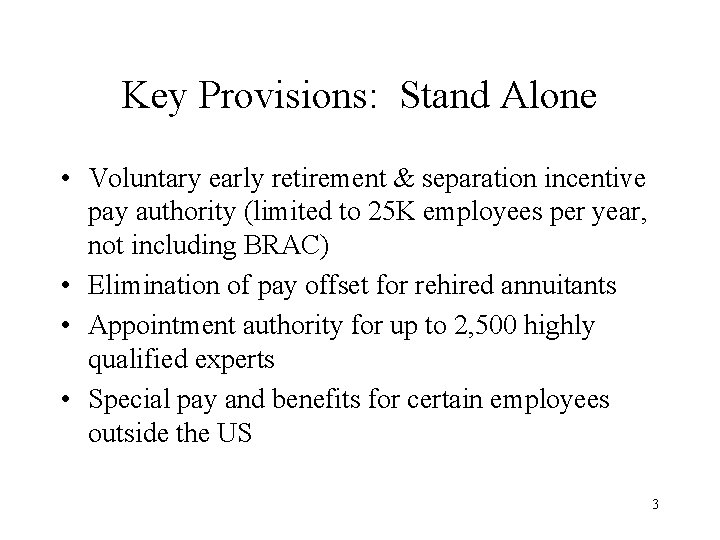 Key Provisions: Stand Alone • Voluntary early retirement & separation incentive pay authority (limited