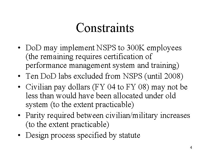 Constraints • Do. D may implement NSPS to 300 K employees (the remaining requires