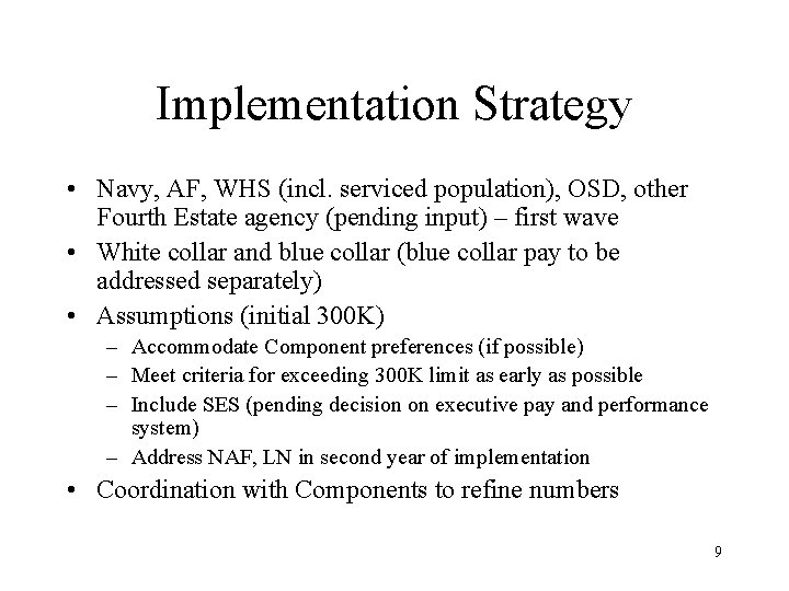 Implementation Strategy • Navy, AF, WHS (incl. serviced population), OSD, other Fourth Estate agency