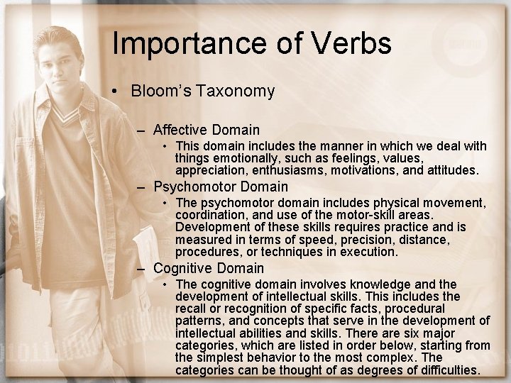 Importance of Verbs • Bloom’s Taxonomy – Affective Domain • This domain includes the