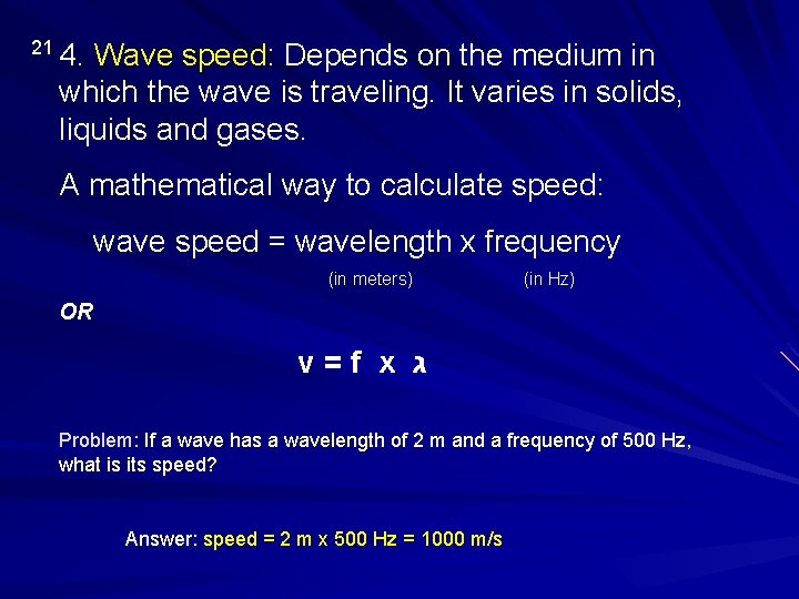 21 4. Wave speed: Depends on the medium in which the wave is traveling.