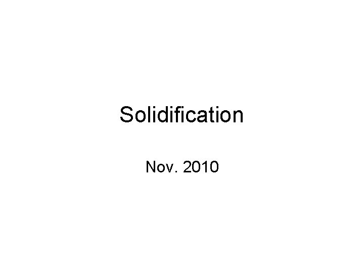 Solidification Nov. 2010 