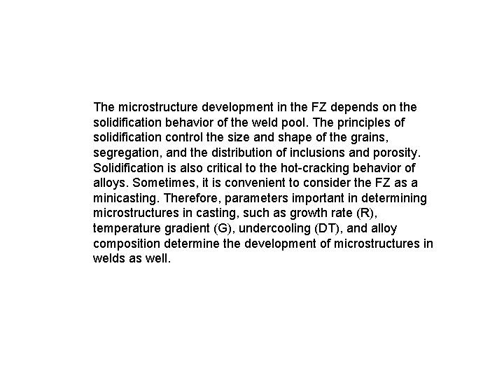 The microstructure development in the FZ depends on the solidification behavior of the weld